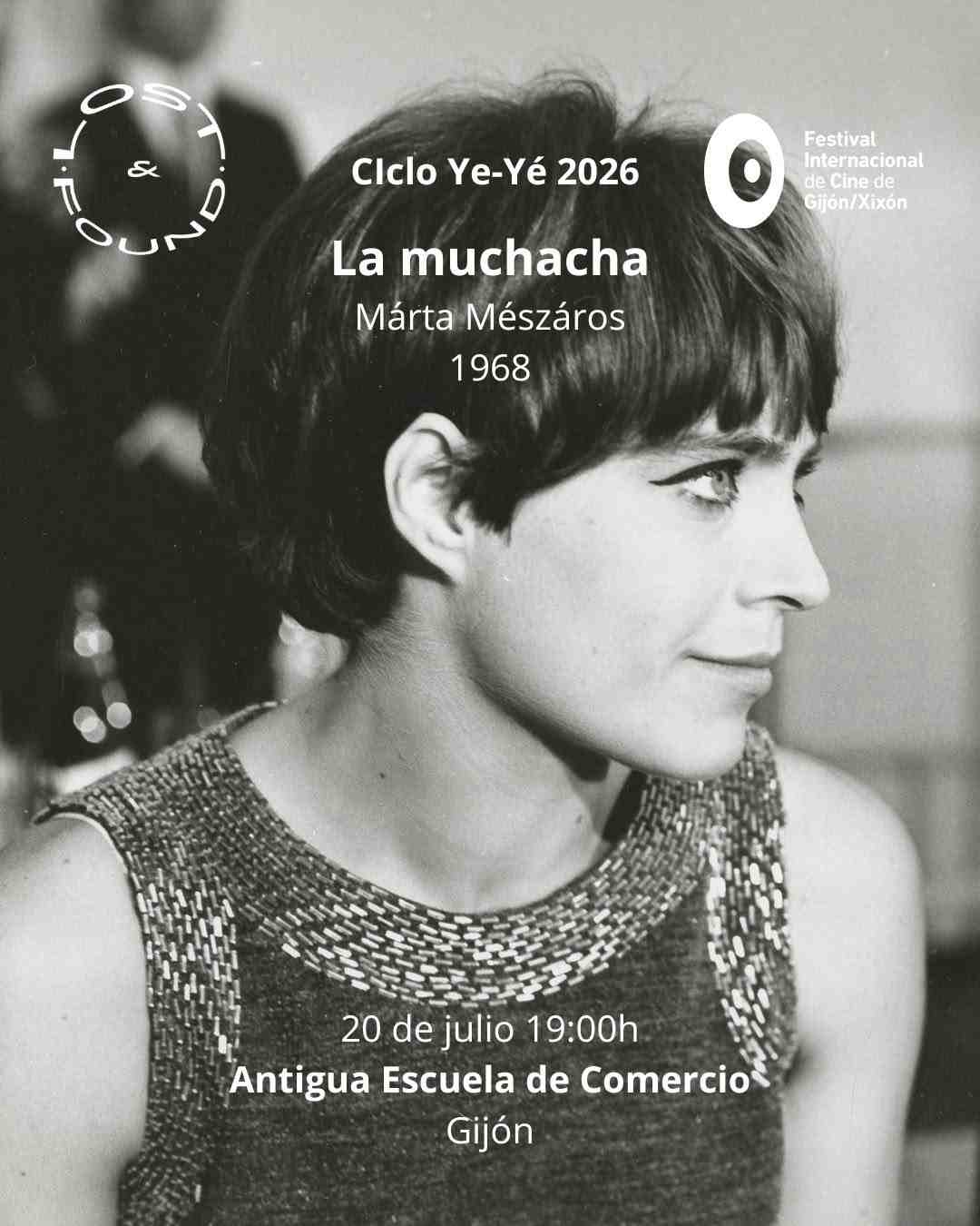 Márta Mészáros. El cine honesto y rebelde. LA MUCHACHA (1968) 2 Ciclo Ye-Yé. La muchacha. Márta Mészáros. Lost and Found. Festival de Gijón.